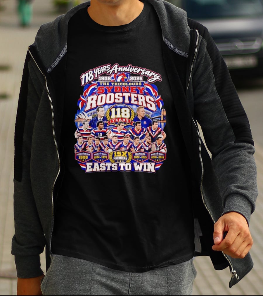 118 Years Anniversary Sydney Roosters 15X Premiers The Tricolours Easts To Win 1908 2026 T-Shirt