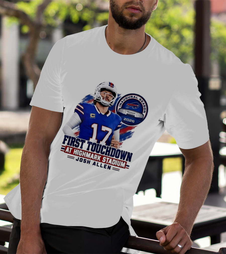 Josh Allen First Touchdown Highmark Stadium Inaugural Season 2026 T-Shirt