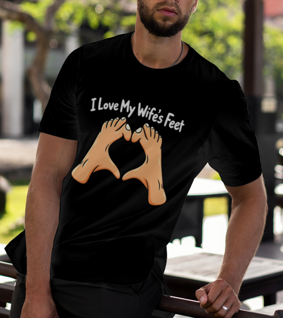 I Love My Wife's Feet Heart Shape Gesture T-Shirt