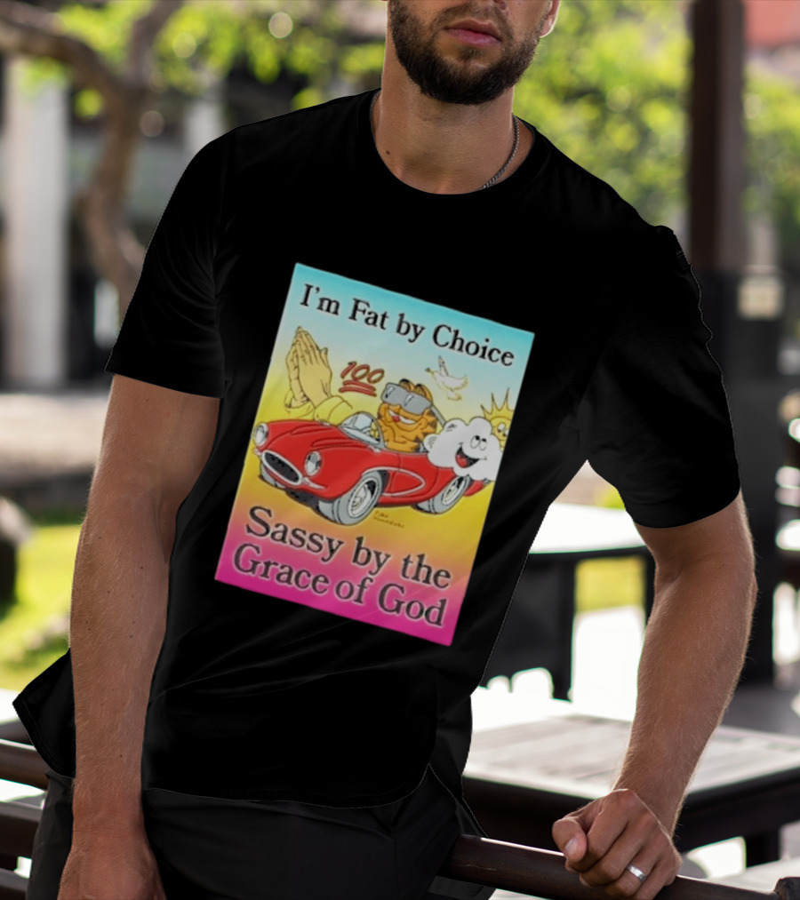 I'm Fat By Choice Sassy By The Grace Of God Cartoon Cat In Red Car Emoji T-Shirt