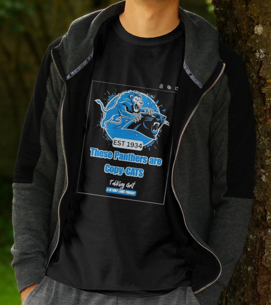 These Panthers Are Copy Cats Talking Grit A Detroit Lions Podcast T-Shirt