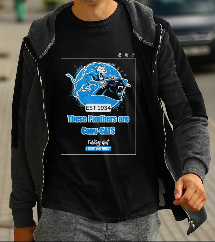 These Panthers Are Copy Cats Talking Grit A Detroit Lions Podcast T-Shirt