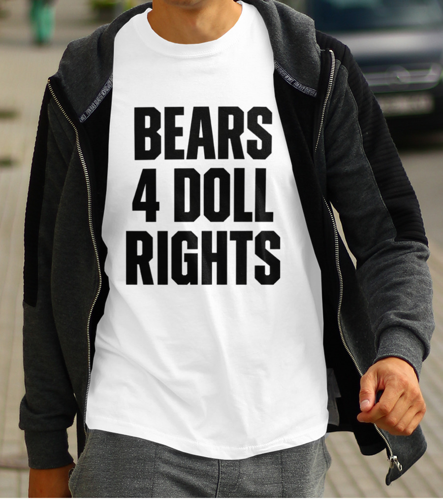 Bears 4 Doll Rights T-Shirt