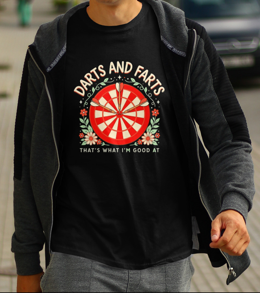 Darts And Farts That's What I'm Good At Target Board And Flowers T-Shirt