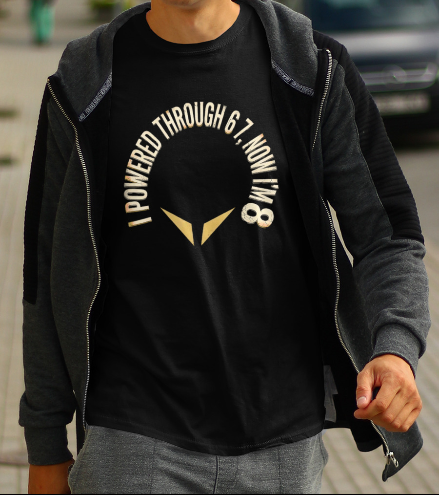I Powered Through 6 7 Now I'm 8 Distressed Text With Chevron Arrows T-Shirt