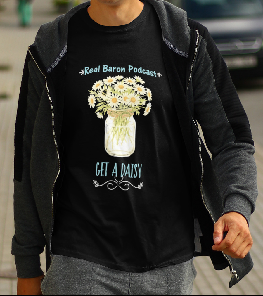 Real Baron Podcast Daisy Flower Mason Jar T-Shirt