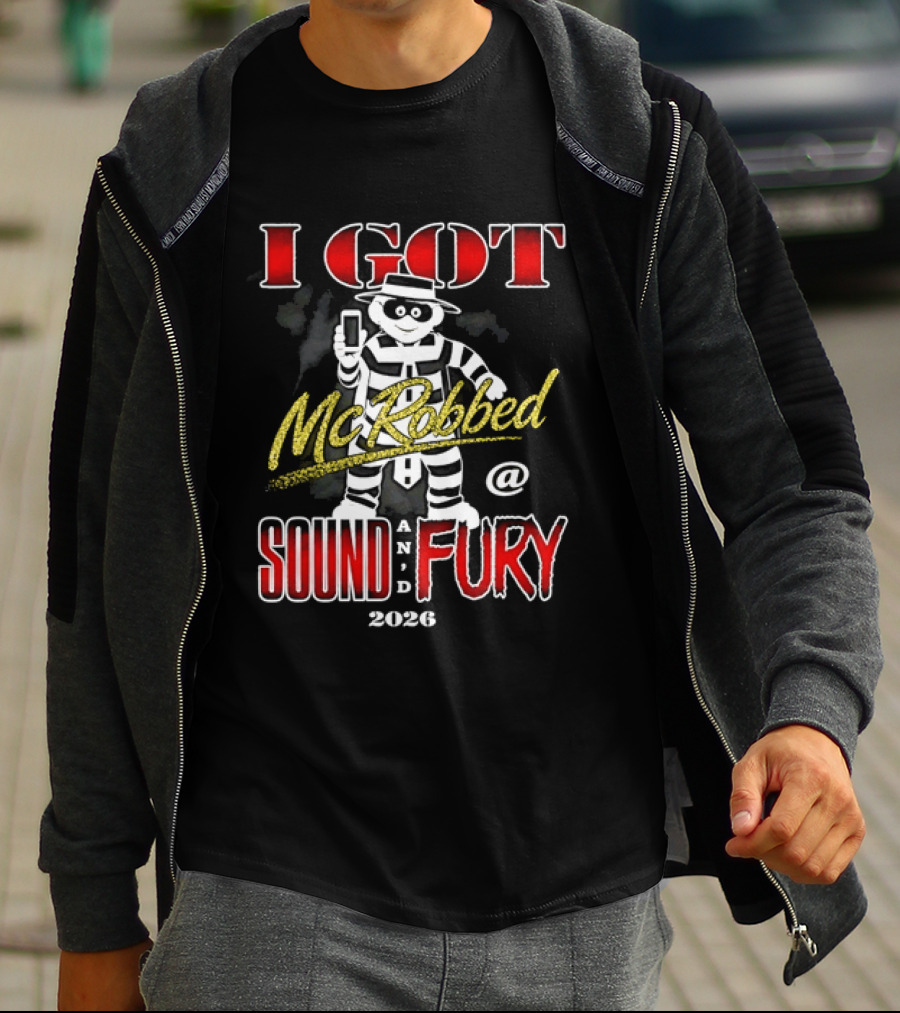 I Got McRobbed At Sound And Fury 2026 Hamburglar T-Shirt