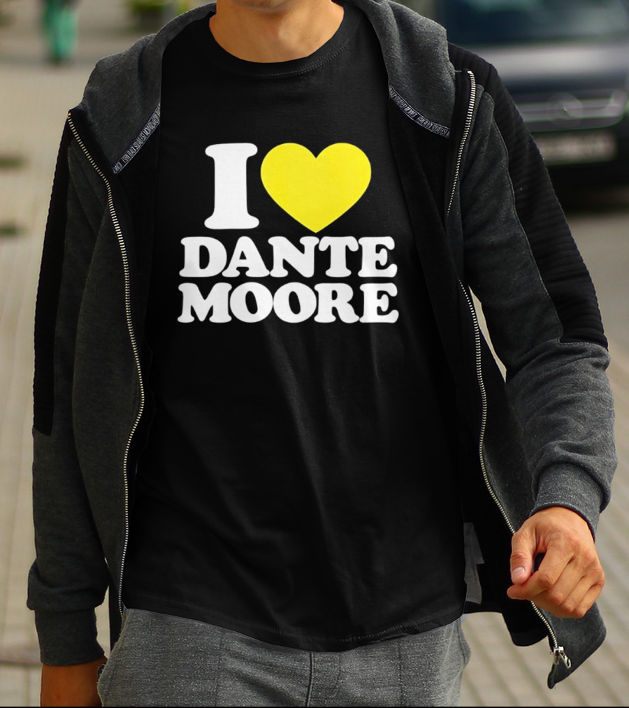 I Love Dante Moore College Football UCLA Bruins Fan Gear T-Shirt