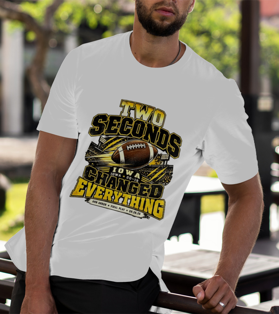 Two Seconds Iowa Football 20 19 Changed Everything Final Play Ann Arbor 09 26 26 T-Shirt