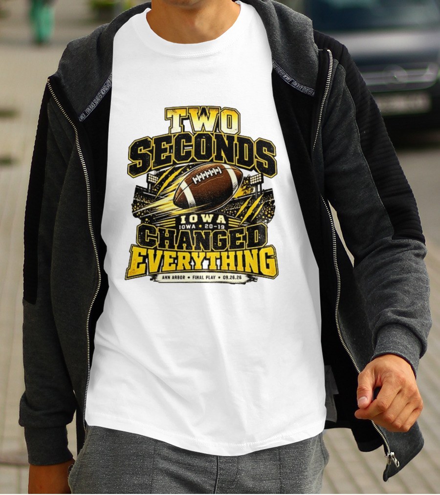 Two Seconds Iowa Football 20 19 Changed Everything Final Play Ann Arbor 09 26 26 T-Shirt
