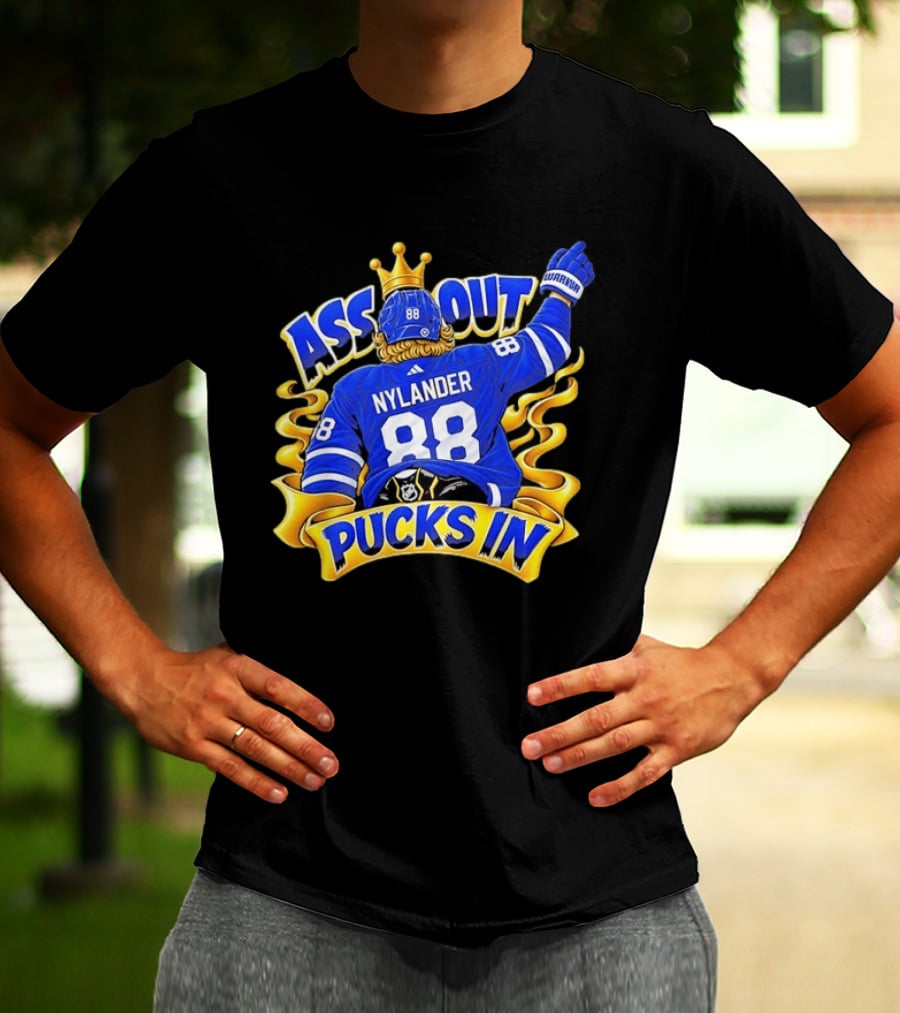 Ass Out Pucks In Nylander 88 Toronto Maple Leafs T-Shirt