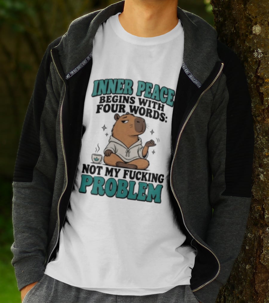 Inner Peace Begins With Four Words Not My Fucking Problem Capybara In Meditation With Coffee T-Shirt