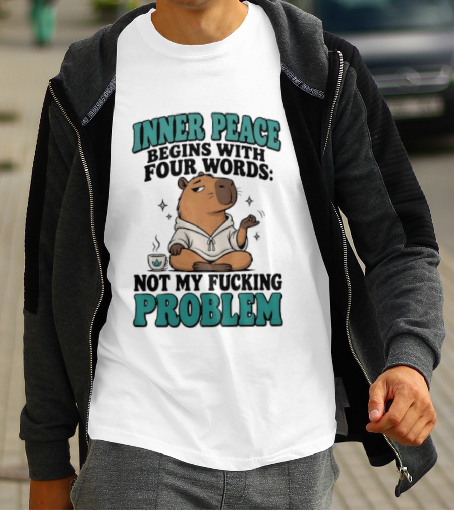 Inner Peace Begins With Four Words Not My Fucking Problem Capybara In Meditation With Coffee T-Shirt