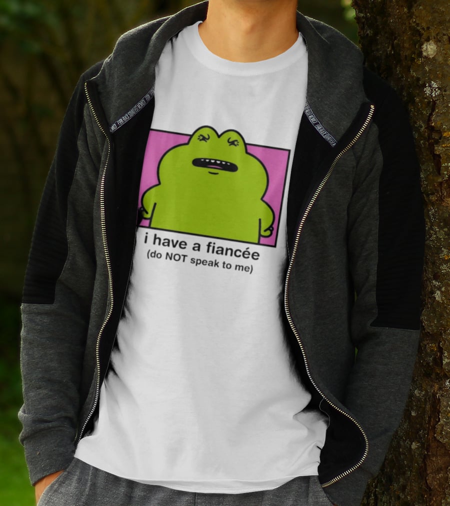 I Have A Fiancée Do NOT Speak To Me Frog T-Shirt