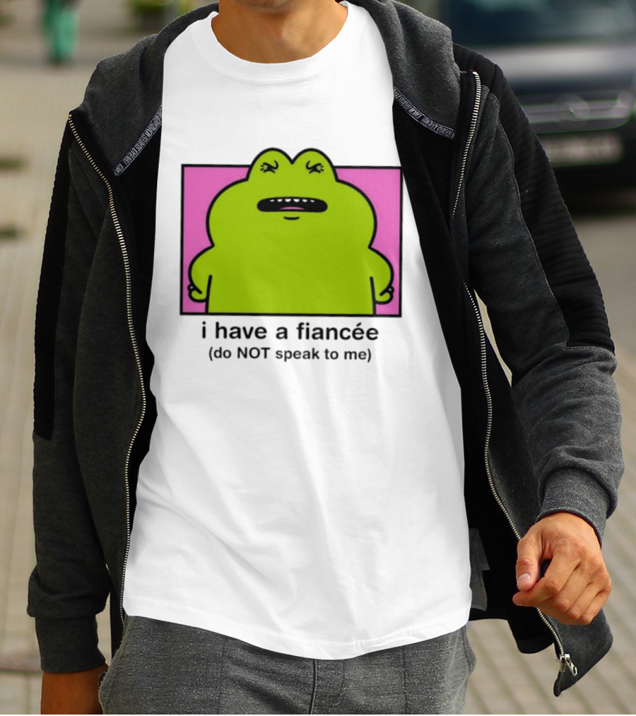 I Have A Fiancée Do NOT Speak To Me Frog T-Shirt