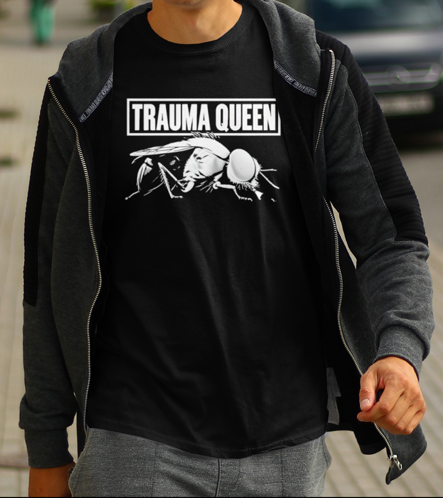 Trauma Queen Fly Insect Sarcastic Humor T-Shirt