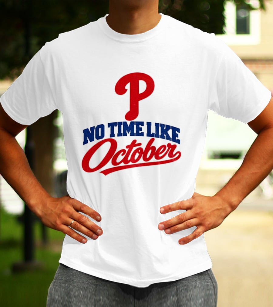 Philadelphia Phillies No Time Like October MLB Playoffs 2023 T-Shirt
