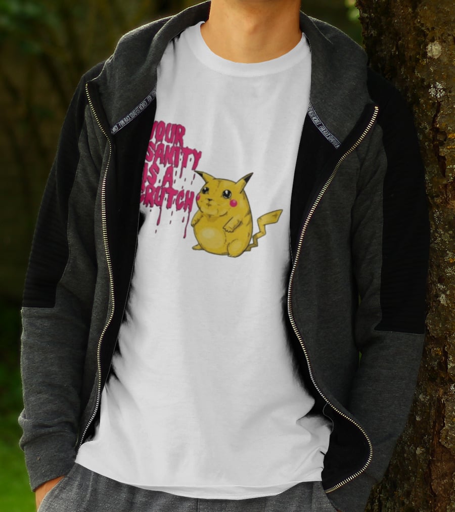 Pikachu Your Sanity Is A Crutch Pokemon Mashup T-Shirt