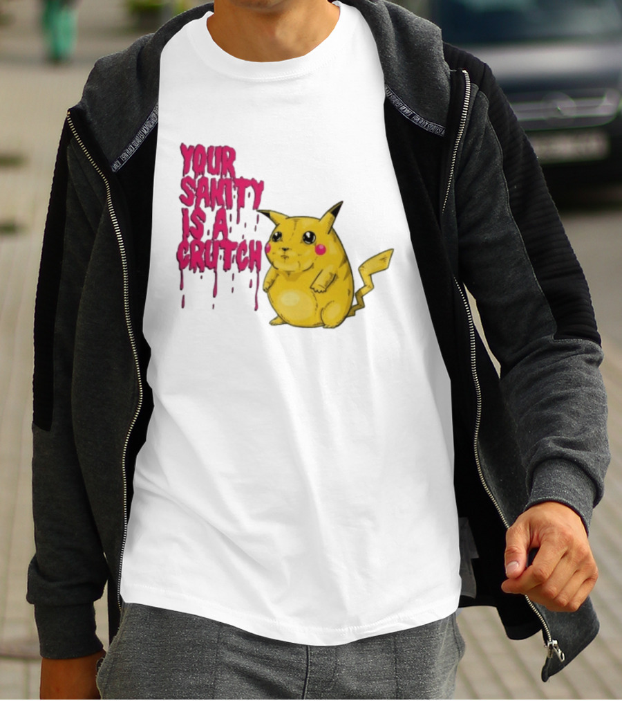 Pikachu Your Sanity Is A Crutch Pokemon Mashup T-Shirt