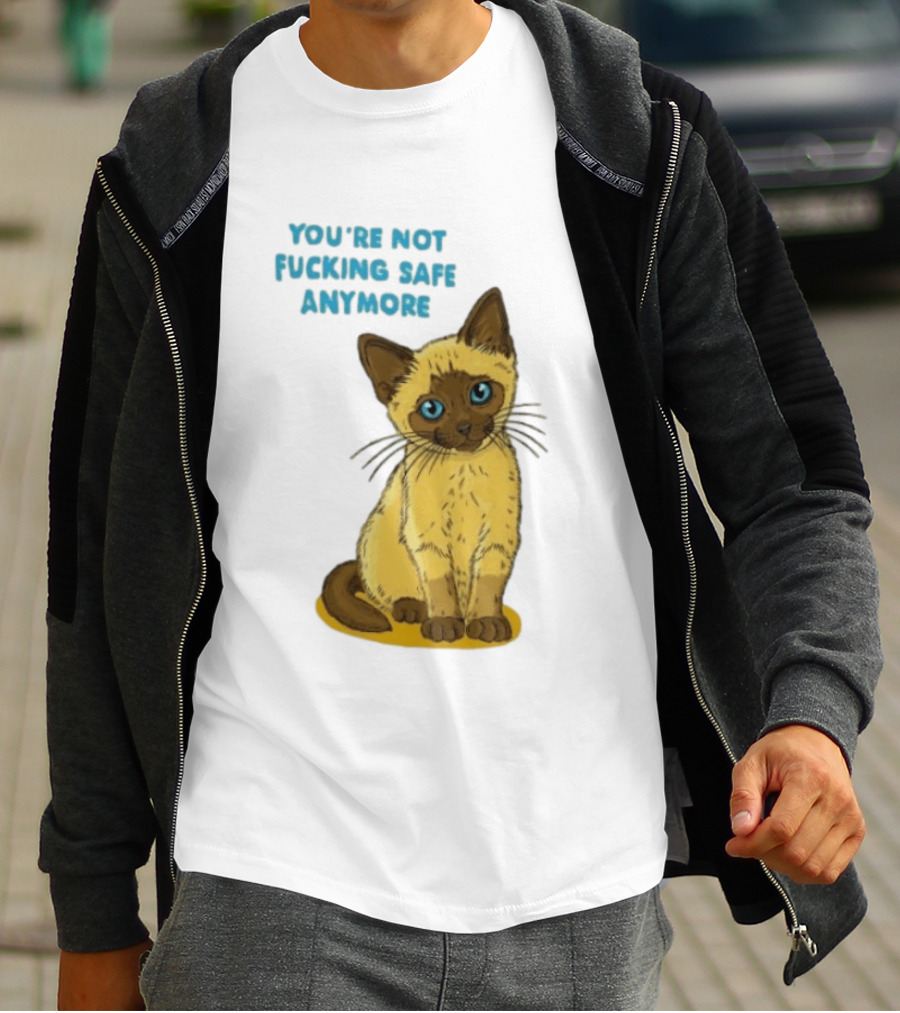 Siamese Cat You're Not Safe Anymore T-Shirt
