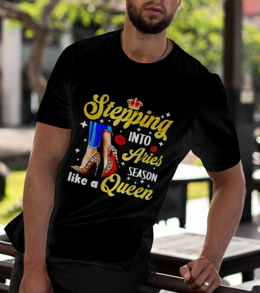 Stepping Into Aries Season Like A Queen Crystal Crown High Heels And Lipstick Kiss T-Shirt