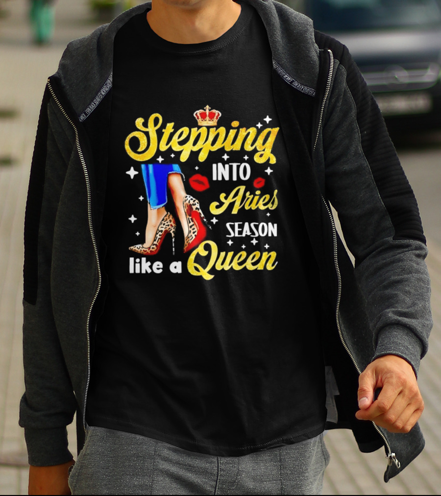 Stepping Into Aries Season Like A Queen Crystal Crown High Heels And Lipstick Kiss T-Shirt