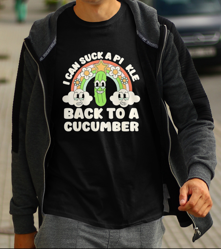 I Can Suck A Pi Kle Back To A Cucumber Rainbow Clouds Flowers T-Shirt