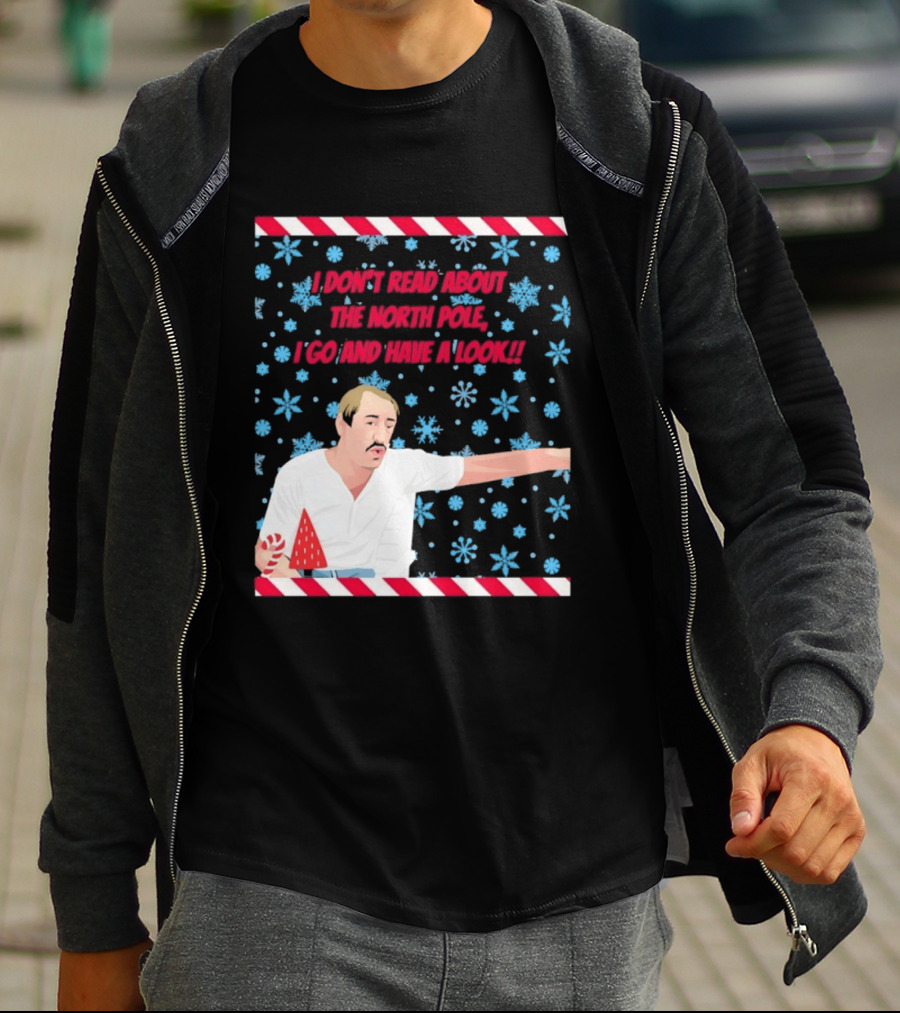 I Don't Read About The North Pole I Go And Have A Look Christmas Snowflakes Peppermint T-Shirt
