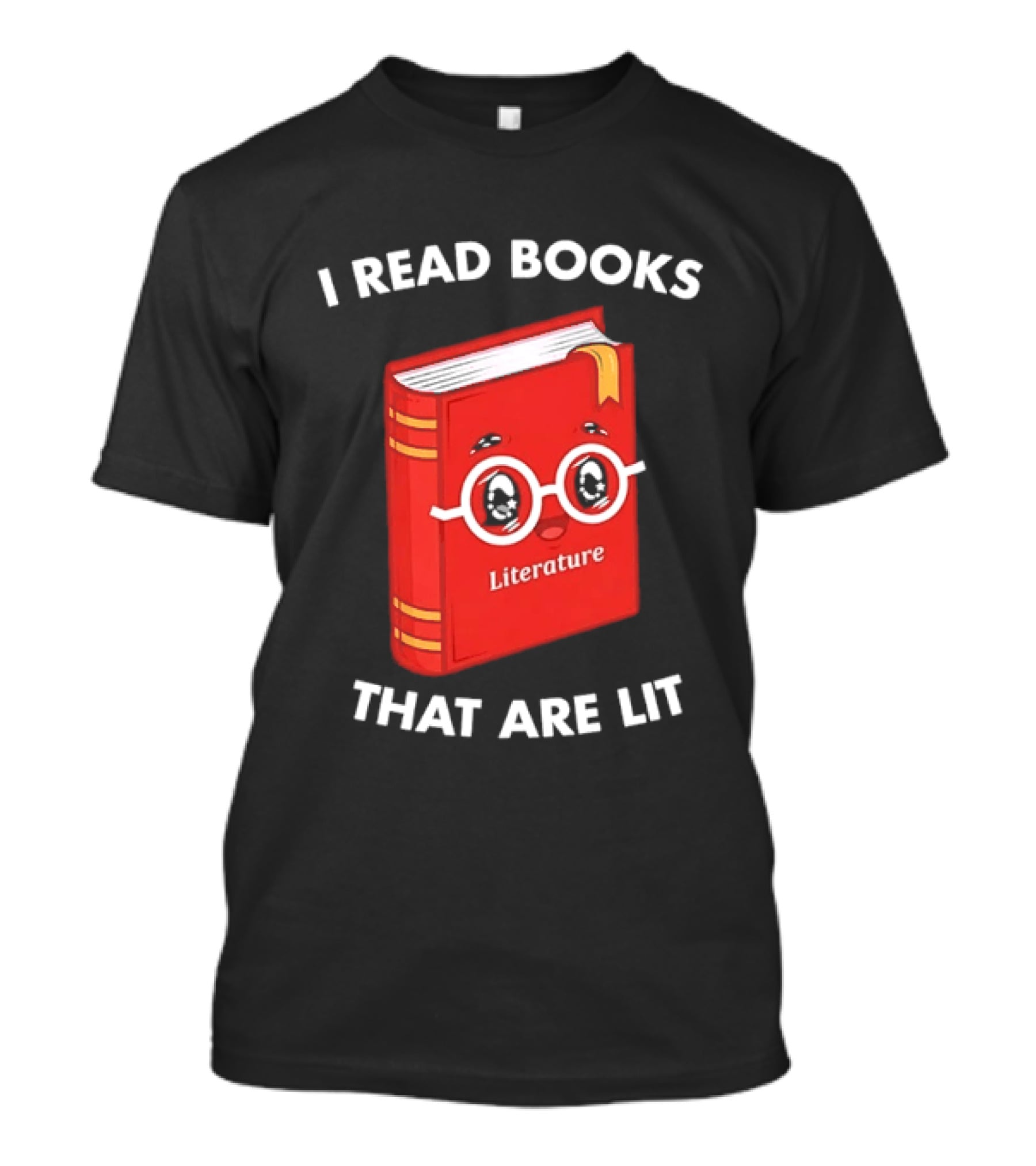 I Read Books That Are Lit Literature Book Lover T-Shirt
