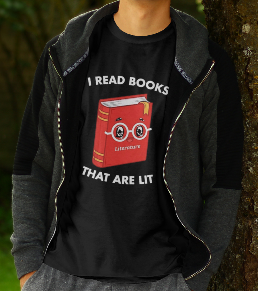 I Read Books That Are Lit Literature Book Lover T-Shirt