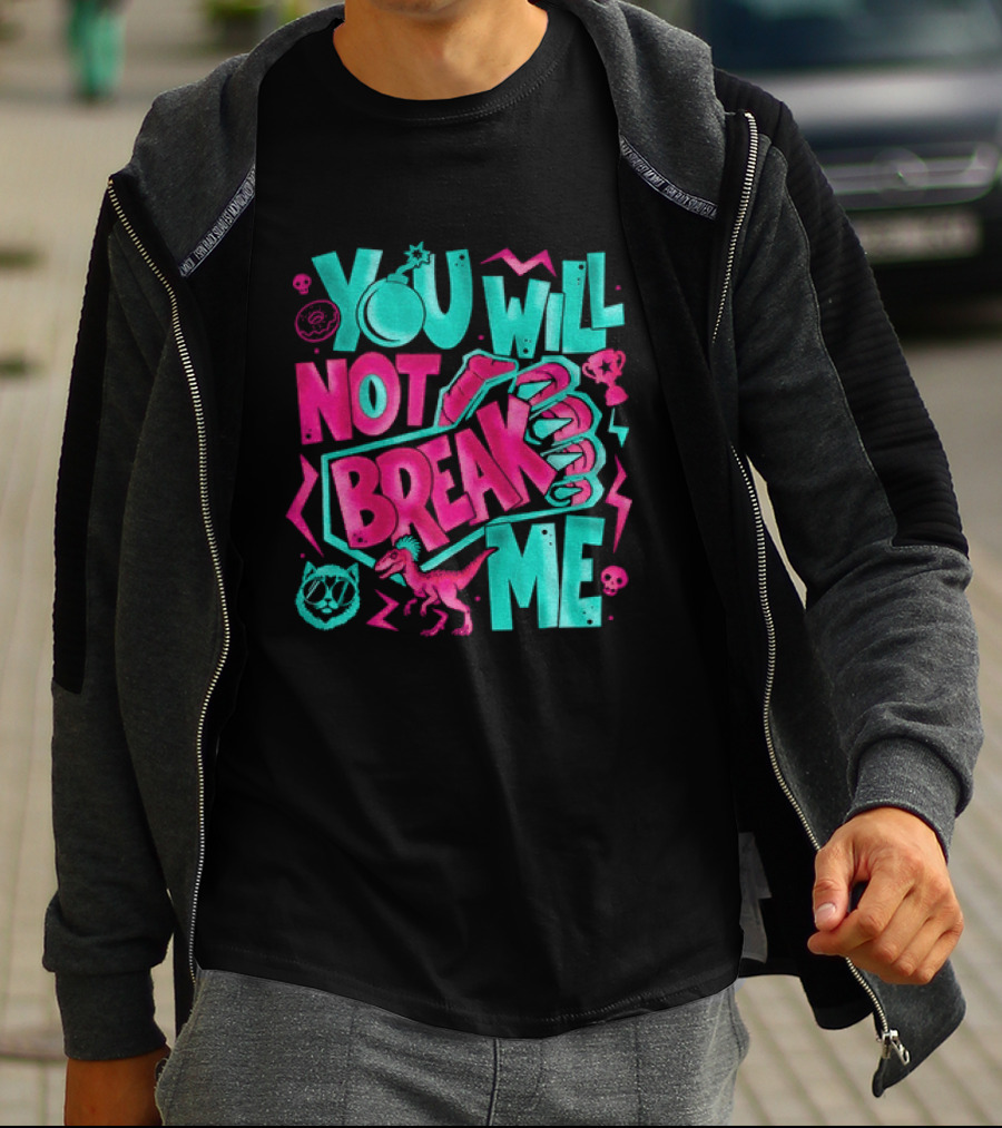 You Will Not Break Me Pink Dinosaur T-Shirt