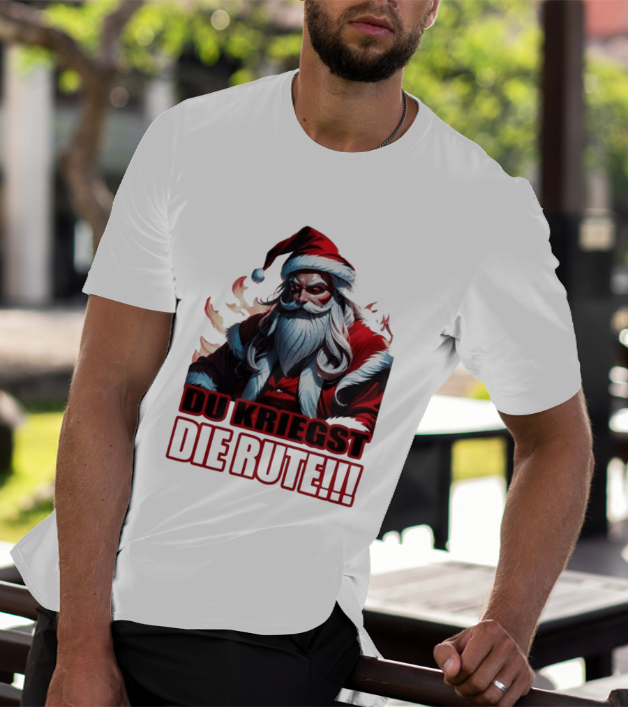 Bad Santa Du Kriegst Die Rute Festive Humor T-Shirt