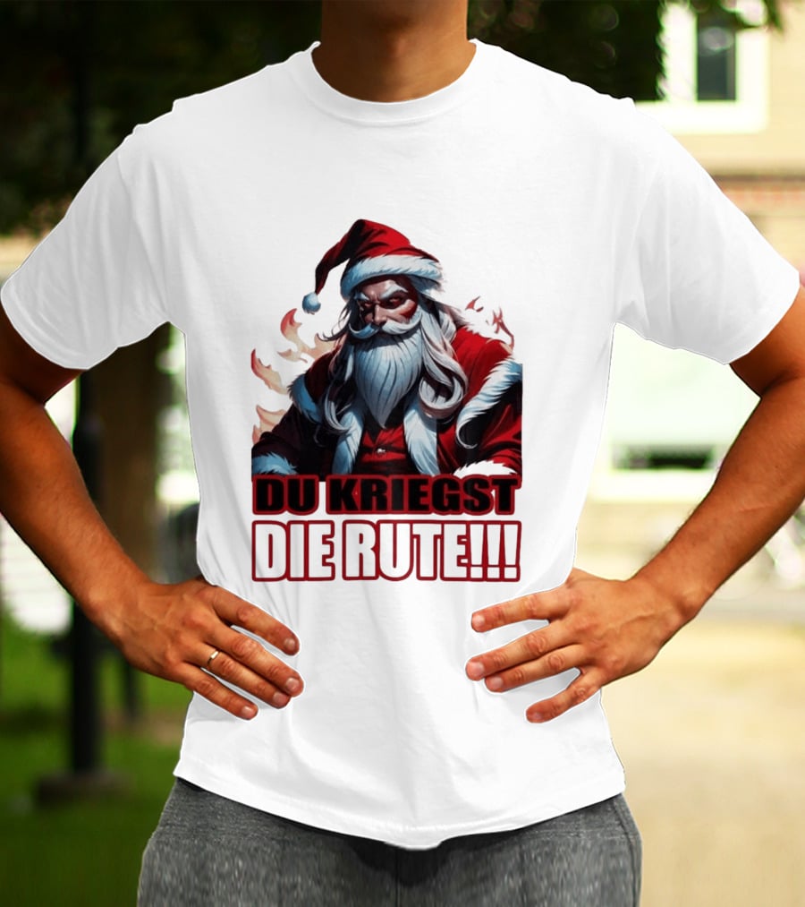 Bad Santa Du Kriegst Die Rute Festive Humor T-Shirt