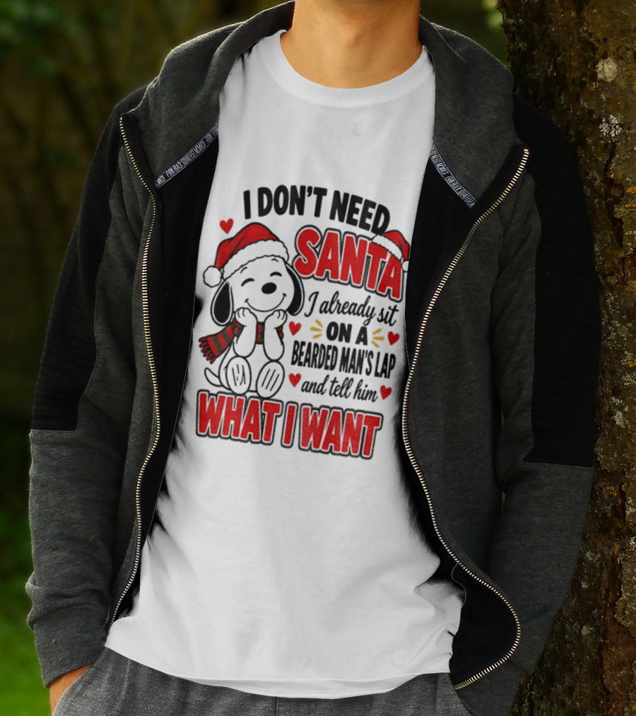 I Don't Need Santa I Already Sit On A Bearded Man's Lap And Tell Him What I Want Snoopy Christmas T-Shirt