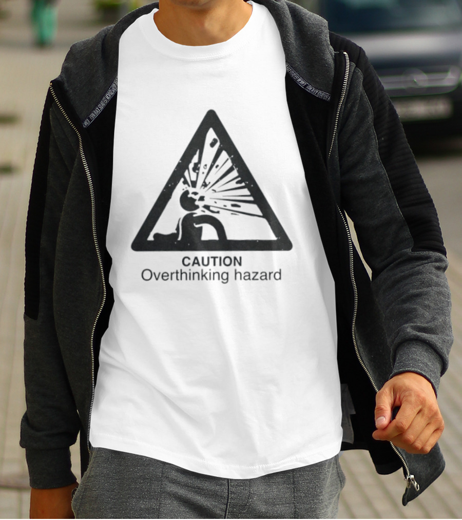 Caution Overthinking Hazard Triangle Warning Sign T-Shirt