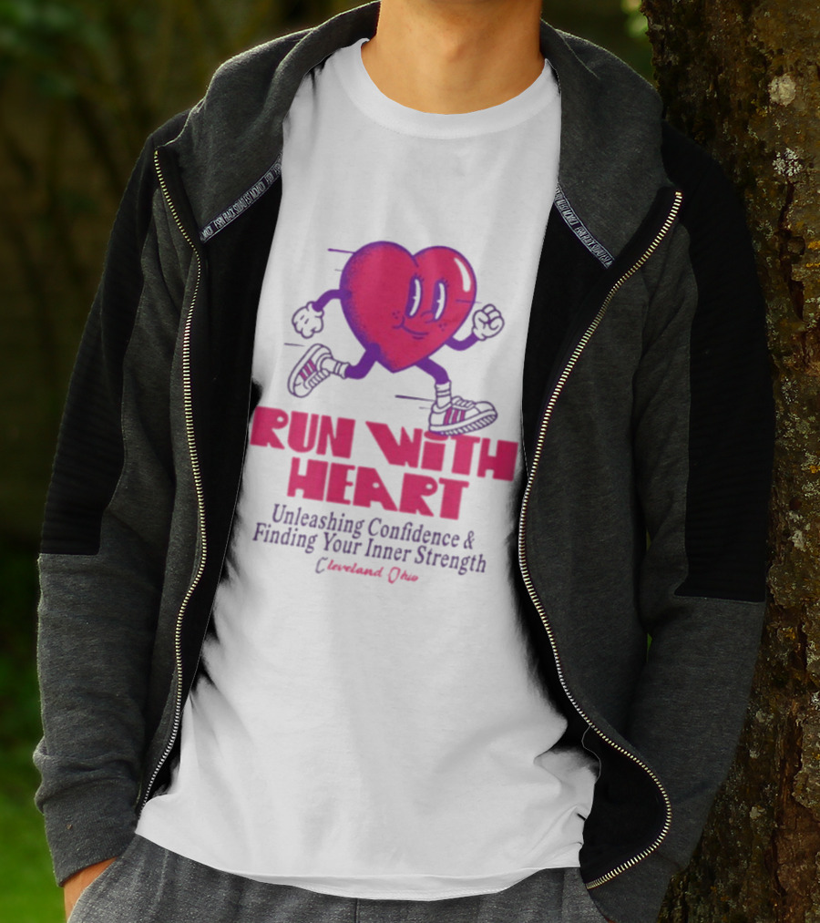 Run With Heart Unleashing Confidence Finding Inner Strength Cleveland Ohio T-Shirt
