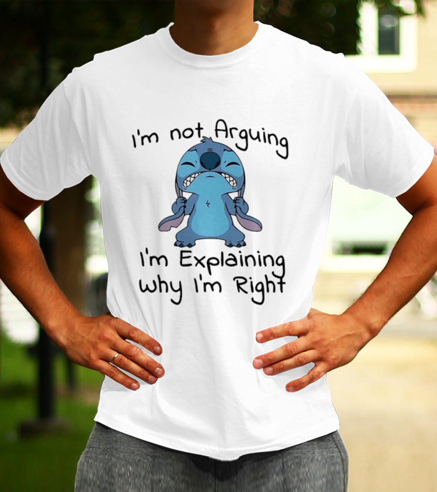 Stitch I'm Not Arguing I'm Explaining Why I'm Right T-Shirt