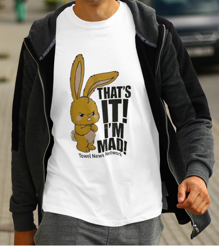 Angry Bunny Towel News Network That's It I'm Mad T-Shirt