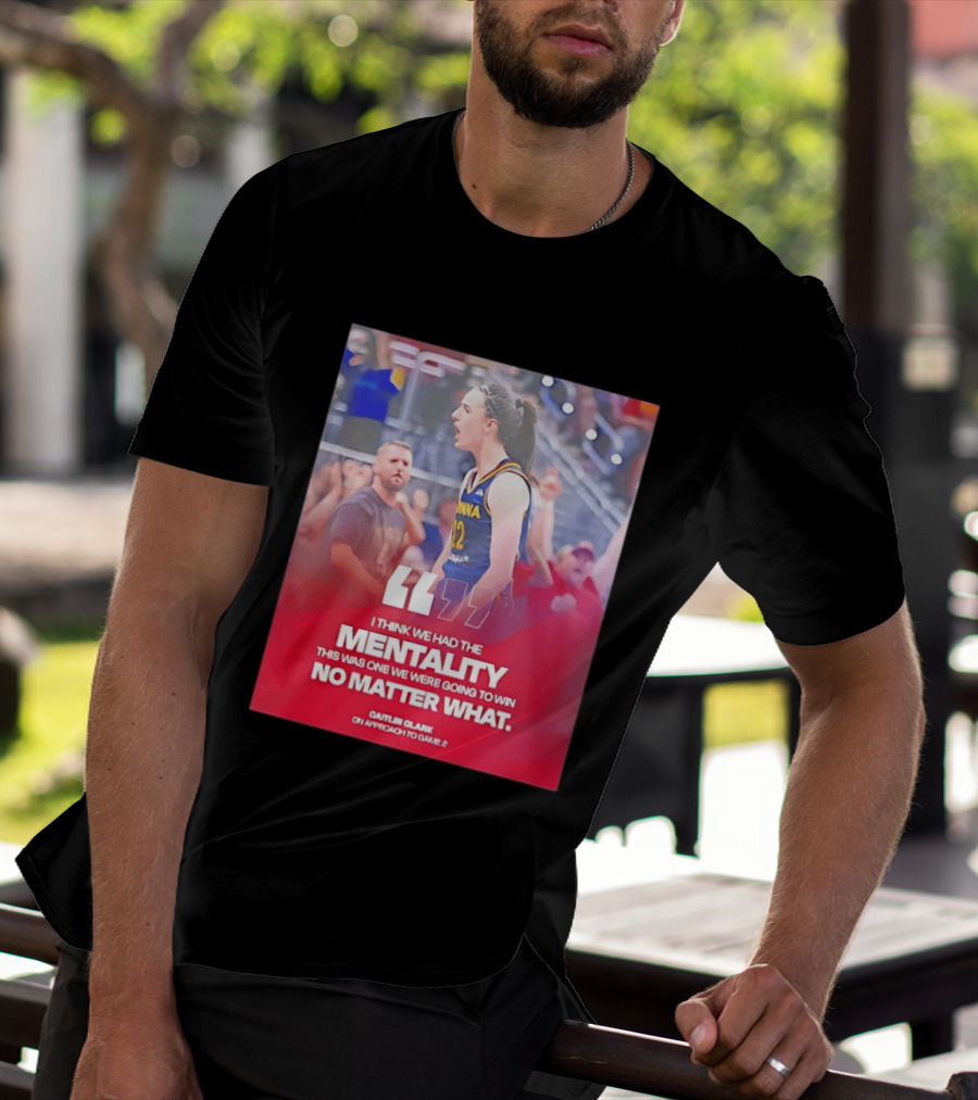 Caitlin Clark Indiana Fever Mentality No Matter What T-Shirt