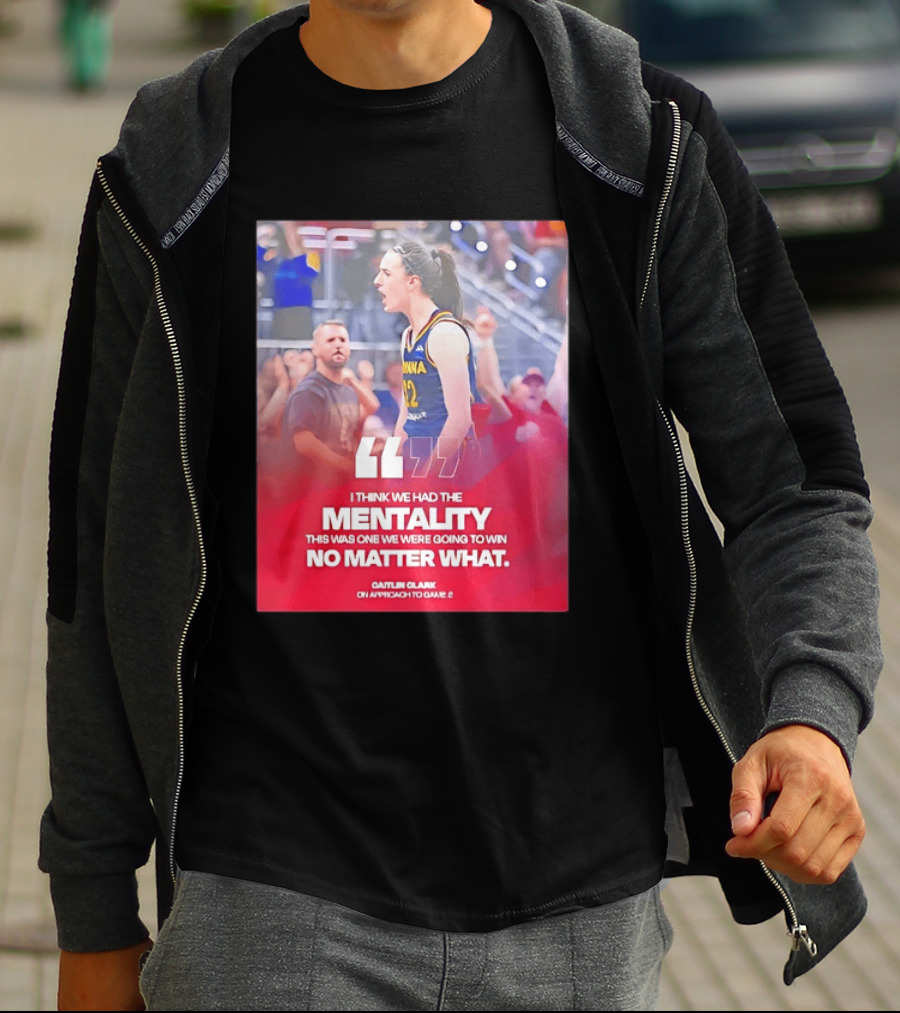 Caitlin Clark Indiana Fever Mentality No Matter What T-Shirt
