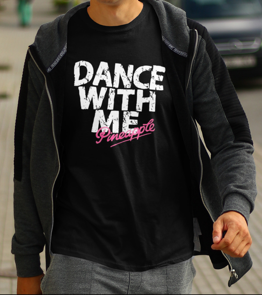 Distressed Dance With Me Pineapple Text In White And Pink T-Shirt