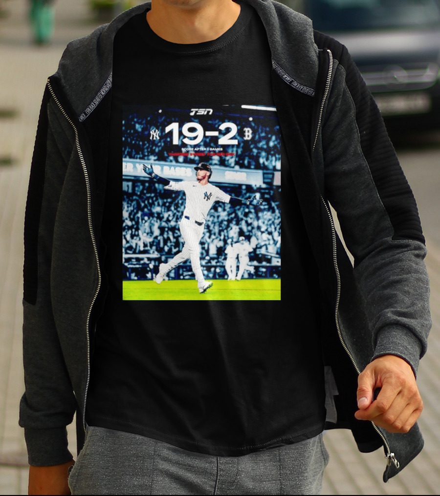 TSN New York Yankees 19 2 Victory Over Boston Red Sox Score After 2 Games T-Shirt