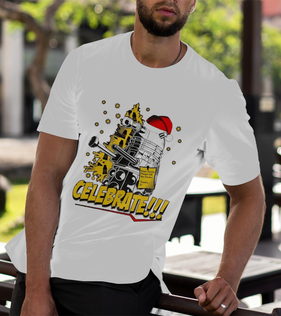 Doctor Who Dalek Celebrate Dear Santa Please Kill The Doctor Thanks D T-Shirt