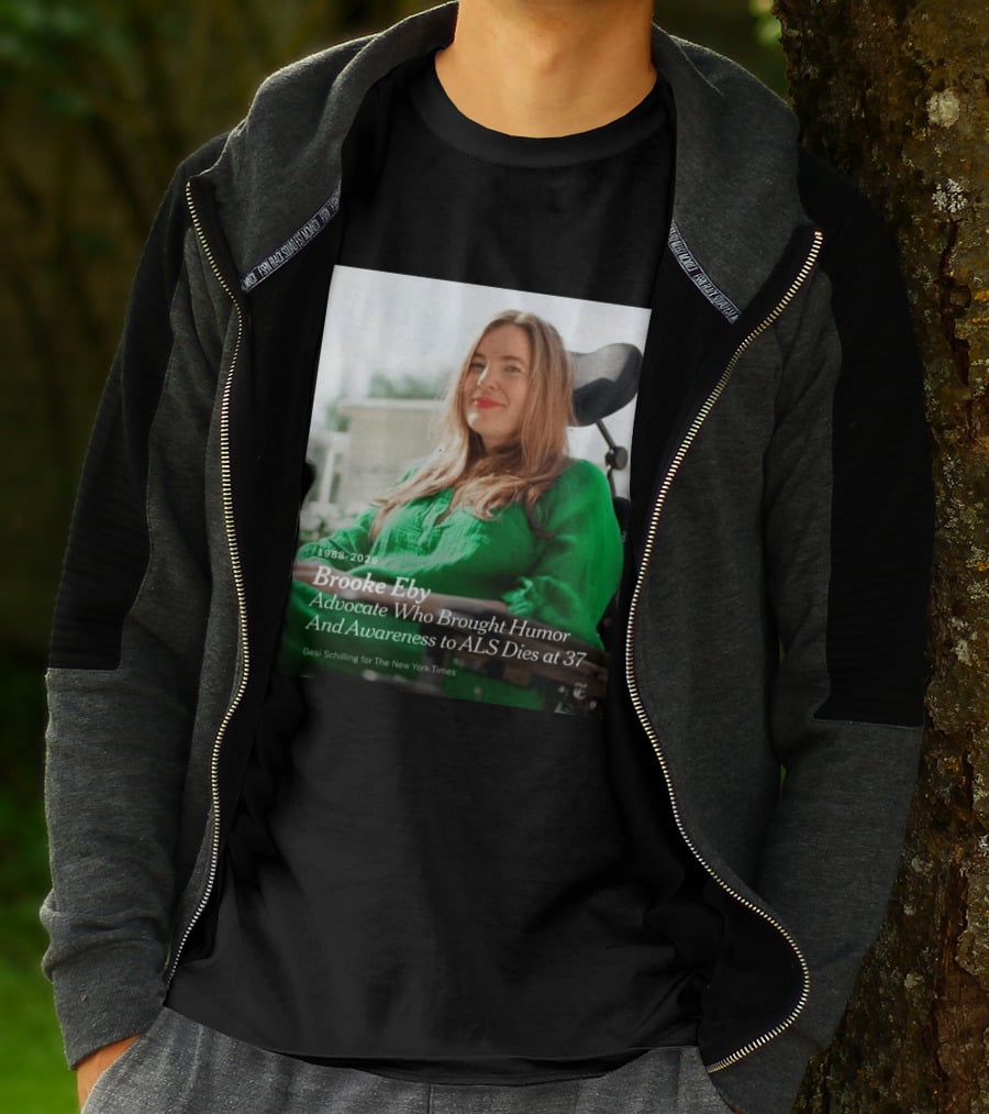 Brooke Eby 1988 2026 Humor And ALS Awareness Advocate Dies At 37 T-Shirt