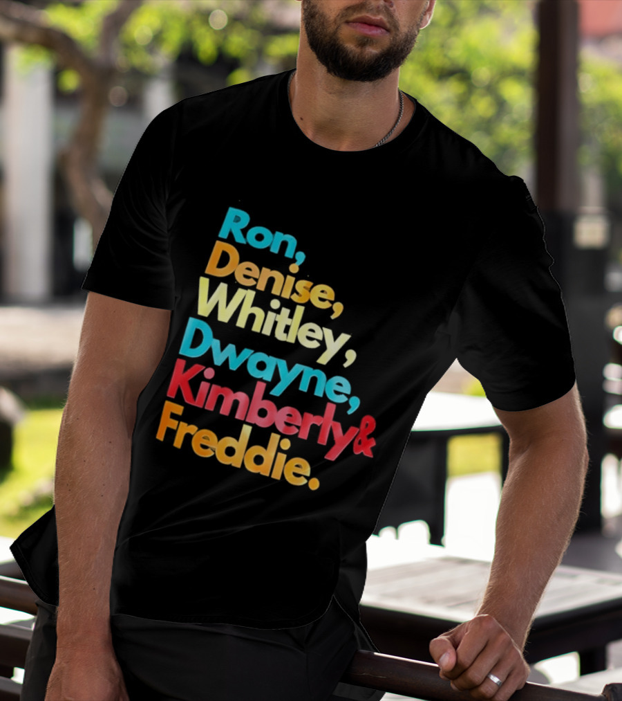 Ron Denise Whitley Dwayne Kimberly Freddie A Different World Names T-Shirt