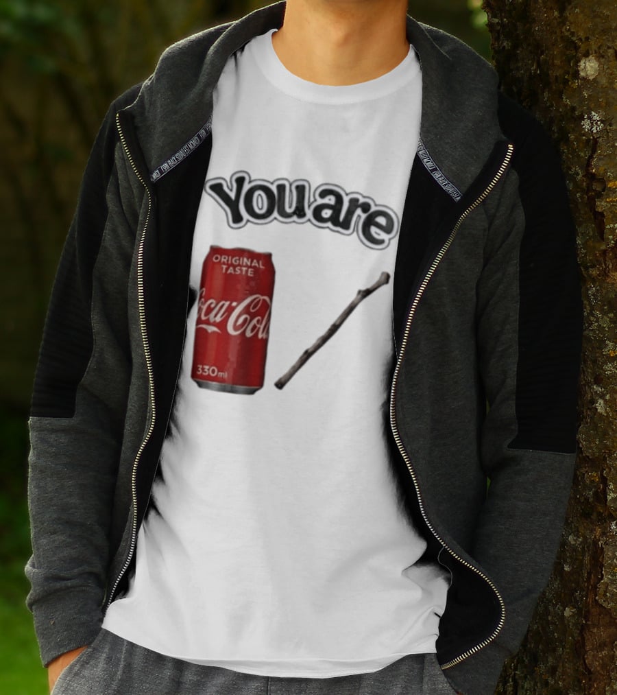 You Are Coca Cola Original Taste 330ml Soda Can And Tree Stick T-Shirt