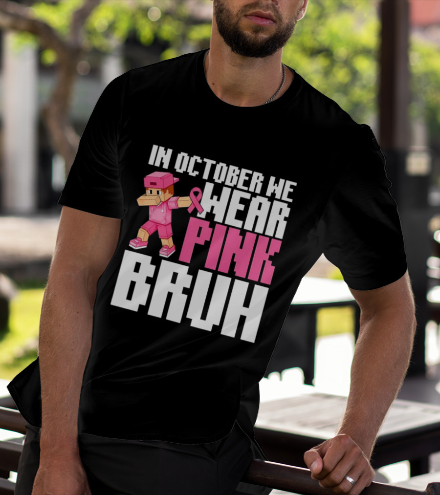 In October We Wear Pink Bruh Breast Cancer Awareness Dabbing Minecraft T-Shirt