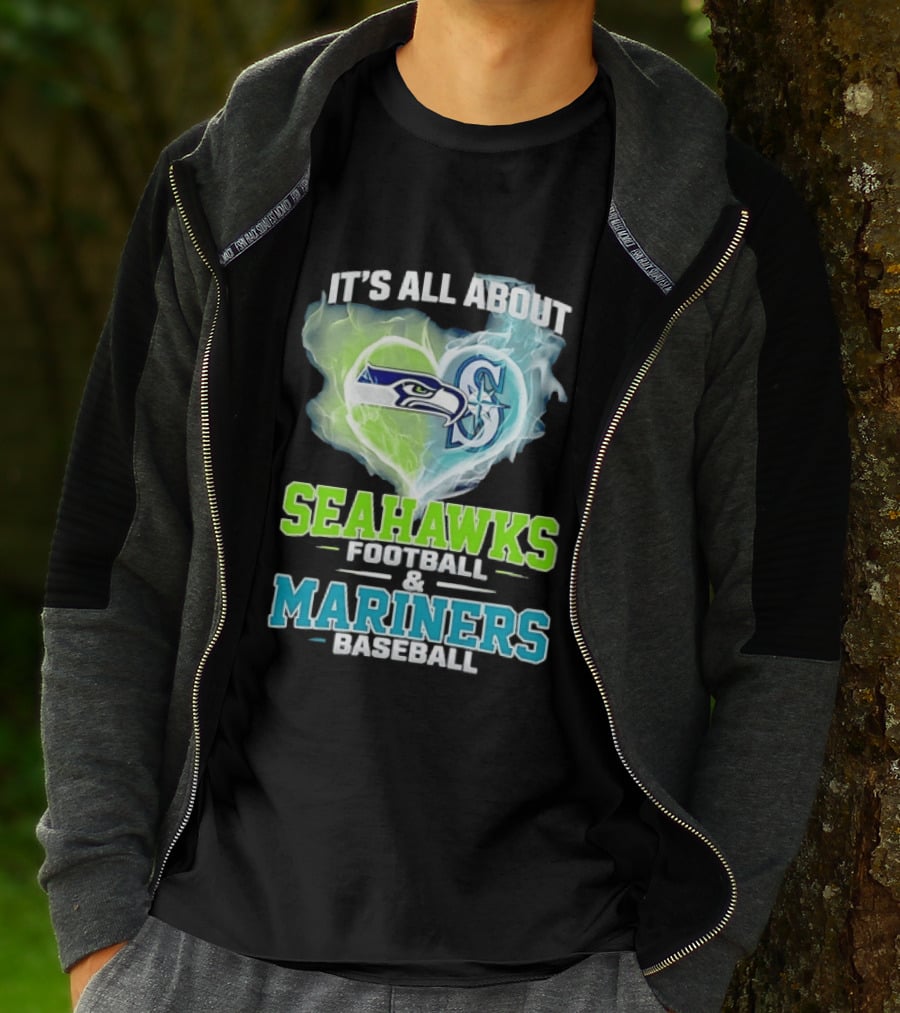 It's All About Seahawks Football And Mariners Baseball T-Shirt