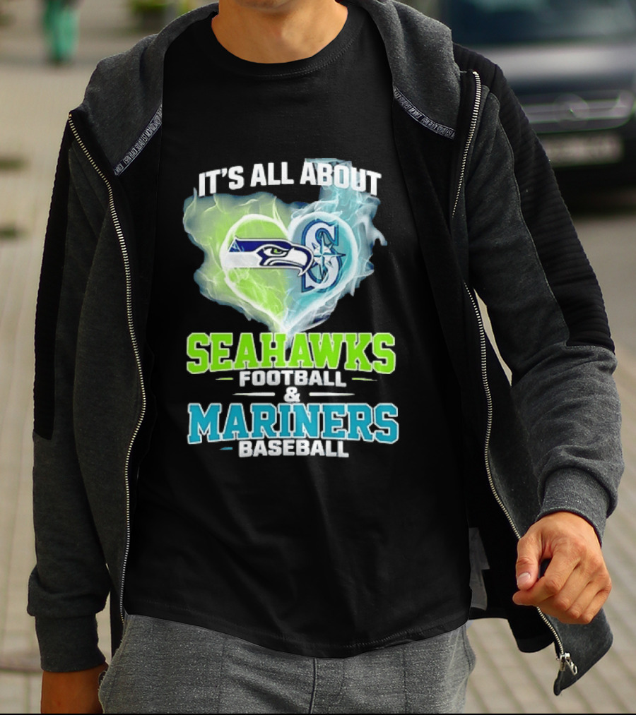It's All About Seahawks Football And Mariners Baseball T-Shirt
