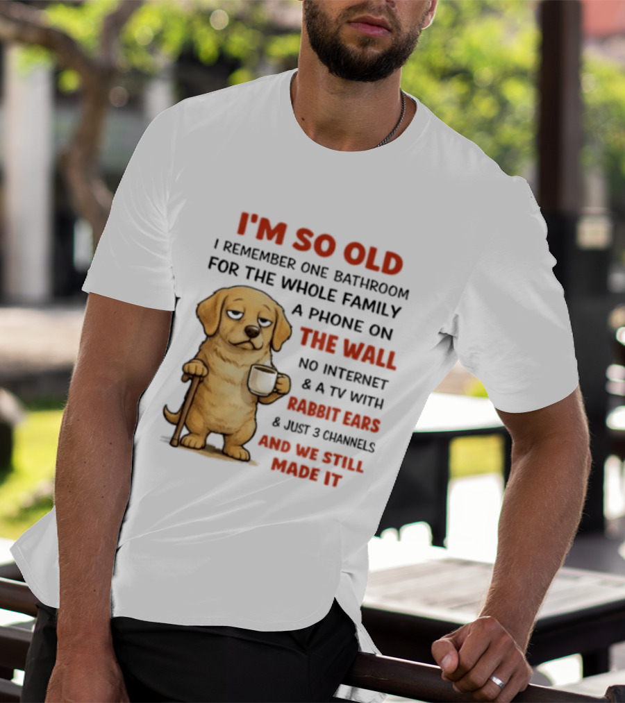 I'm So Old Golden Retriever One Bathroom Phone On The Wall Rabbit Ears TV T-Shirt
